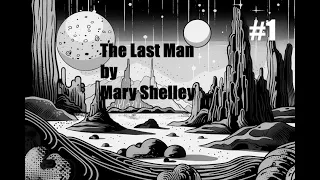 The Last Man by Mary Shelley PART 1 (Full Horror Dystopian Apocalypse Audiobook, 1826)