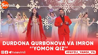 DURDONA QURBONOVA VA IMRON - YOMON QIZ