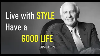 Good life | Live with style | JIM ROHN MOTIVATIONAL message