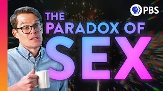 Why Is Sex a Thing?