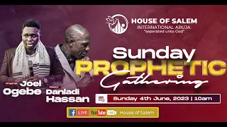 SUNDAY PROPHETIC GATHERING || 4TH JUNE 2023 || PROPHET JOEL OGEBE || PASTOR DANLADI HASSAN