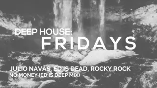 NJulio Navas Feat  Ed Is Dead & Rocky Rock - No Money (Ed Is Deep Mix)