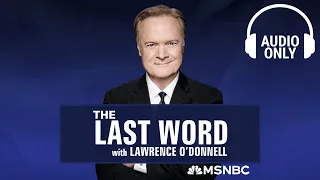 The Last Word With Lawrence O’Donnell - May 13 | Audio Only