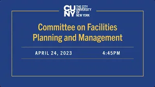 CUNY Board of Trustees Committee Meeting on Facilities Planning and Management 042423