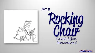 JAY B - Rocking Chair (흔들의자) [Color_Coded_Rom|Eng Lyrics]