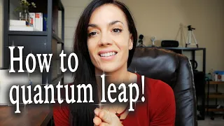 2 ways to QUANTUM LEAP your REALITY!