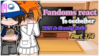 Fandoms react to EACHOTHER | 1/4 | TPN & Gravity Falls | NO SHIPS! |