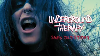 UNDERGROUND THERAPY - Same Old Story [Official Video]