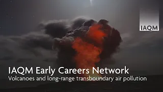 IAQM Early Careers Network: Volcanoes and long-range transboundary air pollution