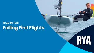 HOW TO FOIL - FOILING FIRST FLIGHTS WALKTHROUGH - How to Sail with the RYA