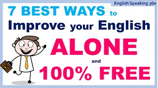 7 BEST WAYS to Improve your English ALONE and 100% FREE