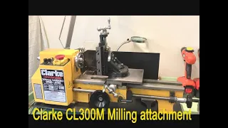 Clarke CL300M milling attachment pt2