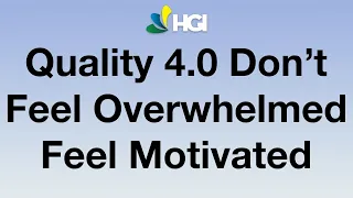 Quality 4.0 - Don't Feel Overwhelmed Feel Motivated - Nov 2023