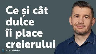 Ce și cât dulce îi place creierului | Starea Sănătății