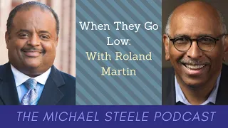 When They Go Low: With Roland Martin