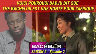 THE BACHELOR: SAISON 2 Episode 4 VOICI POURQUOI DADJU PENSE QUE CETTE SÉRIE EST UNE HONTE