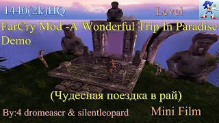 FarCry Mod(Demo)-A Wonderful Trip In Paradise(Чудесная поездка в рай)_1440p_HQ