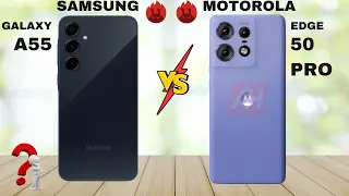 SAMSUNG GALAXY A55 VS MOTOROLA EDGE 50 PRO.