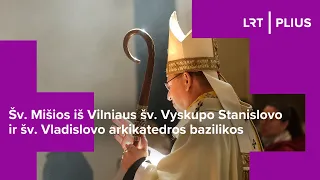 Šv. Mišios iš Vilniaus šv. Vyskupo Stanislovo ir šv. Vladislovo arkikatedros bazilikos | 2023-12-17