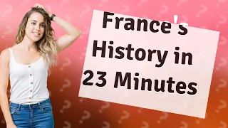 How Can I Learn About France's History in Just 23 Minutes?