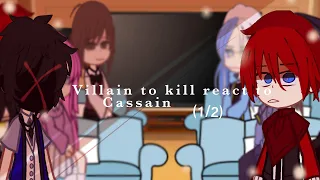 Villain to kill react to Cassain || (1/2) ||