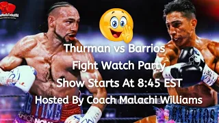 Keith Thurman vs Mario Barrios Fight Watch Party! 🔥Party Starts At 8:45 PM EST🔥