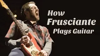 How John Frusciante Plays Guitar