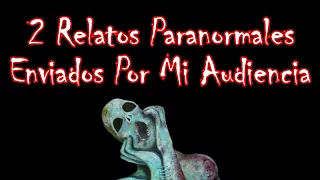 2 Relatos Paranormales Enviados Por Mi Audiencia. Temporada 01 | Episodio 2