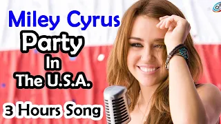 Miley Cyrus - Party In The U.S.A. (3 Hours Song)