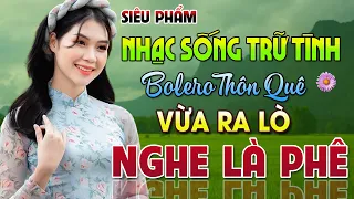 SIÊU PHẨM Nhạc Sống Thôn Quê Vừa Ra Lòa Xuất Sắc Nhất 2024 ► Mở Loa Hết Công Suất Nghe Phê Sởn Da Gà