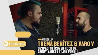 Txema Benítez & Varo V - Despacito (Cover Rock de Daddy Yankee y Luis Fonsi)