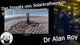 Dr Alan Roy - Der Einsatz von Solarkraftwerken für die Radioastronomie - Astronomy on Tap Bonn #11