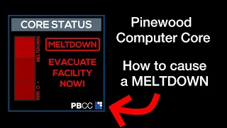 Pinewood Computer Core: How to Cause a Meltdown (Tutorial)