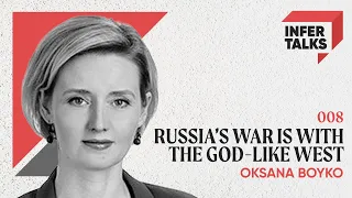 The Russia-Ukraine Crisis and Western Bias, ft. Oksana Boyko | InferTalks