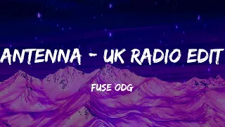 Fuse ODG - Antenna - UK Radio Edit (Lyrics)