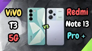 ViVO T3 5G Vs Redmi Note 13 Pro Plus | Which Phone Offers Flagship Features on a Budget |