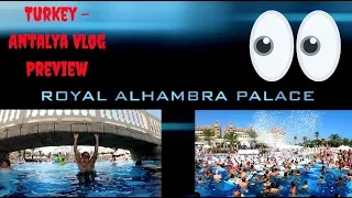 TURKEY - ANTALYA 2018 VLOG PREVIEW!!! ROYAL ALHAMBRA PALACE! MY HOLIDAY!