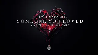 Lewis Capaldi - Someone You Loved (Martin Garrix Remix)