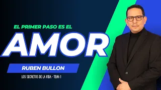 EL PRIMER PASO ES EL AMOR - Ruben Bullon