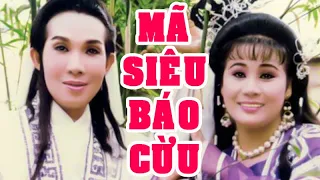 Hồ Quảng | MÃ SIÊU BÁO PHỤ CỪU (Vũ Linh, Tài Linh, Thanh Tòng, Kim Tử Long) TĐ | Cải Lương Tôi Yêu