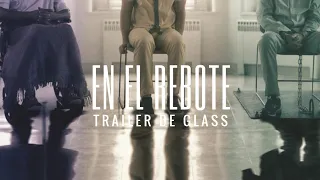 REACCIÓN: Primer trailer de GLASS | En El Rebote