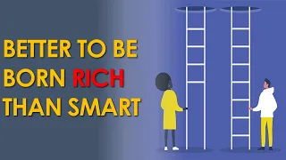 The Myth of Meritocracy: Why It's Better to be Born Rich than Smart