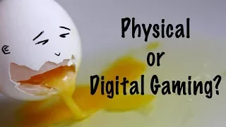 Digital or Physical Gaming?