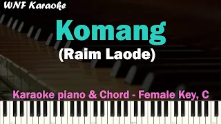 Komang - Raim Laode (Karaoke Piano & Chord Female Key C)