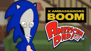 I put "BOOM" by X Ambassadors over American Dad