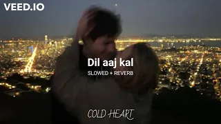 Dil Aaj Kal (SLOWED + REVERB) | KK | COLD HEART