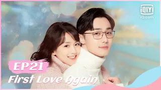 🍰【FULL】【ENG SUB】循环初恋 EP21 | First Love Again | iQiyi Romance