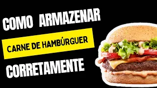 CARNE DE HAMBÚRGUER,COMO ARMAZENAR🥩