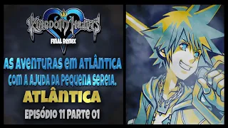 Kingdom Hearts 1.5 HD Final Mix - As aventuras em Atlântica com a Pequena Sereia. Ep.11 Parte 01