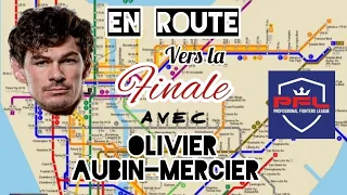 En route vers la finale PFL - Olivier Aubin-Mercier